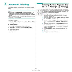 Page 86Advanced Printing
18
3Advanced Printing
This chapter explains printing options and advanced printing 
tasks. 
NOTE: 
• Your printer driver 
Properties window that appears in this 
User’s Guide may differ depending on the printer in use. 
However the composition of the printer properties window is 
similar.
• If you need to know the exact name of your printer, you can 
check the supplied CD-ROM.
This chapter includes:
• Printing Multiple Pages on One Sheet of Paper (N-Up 
Printing)
•Printing Posters
•...