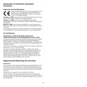 Page 1110
Declaration of Conformity (European 
Countries)
Approvals and Certifications
The CE marking applied to this product symbolizes Samsung 
Electronics Co., Ltd. Declaration of Conformity with the 
following applicable 93/68/EEC Directives of the European 
Union as of the dates indicated:
January 1, 1995: Council Directive 73/23/EEC Approximation of the laws 
of the member states related to low voltage equipment.
January 1, 1996: Council Directive 89/336/EEC (92/31/EEC), 
approximation of the laws of the...