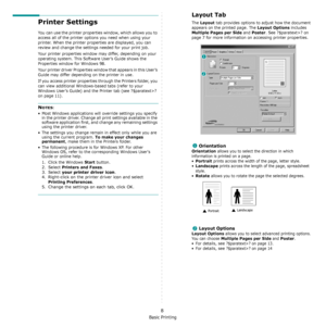 Page 91Basic Printing
8
Printer Settings
You can use the printer properties window, which allows you to 
access all of the printer options you need when using your 
printer. When the printer properties are displayed, you can 
review and change the settings needed for your print job. 
Your printer properties window may differ, depending on your 
operating system. This Software User’s Guide shows the 
Properties window for Windows 98.
Your printer driver Properties window that appears in this User’s 
Guide may...