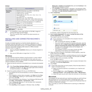 Page 31Getting started_ 31
Linux
 • It is necessary to claim swap partition of 300 MB or larger for 
working with large scanned images.
• The Linux scanner driver supports the optical resolution at  ma
 ximum.
INSTALLING USB CONNECTED MACHINE’S 
DRIVER
A locally connected machine is a machine directly attached to your 
computer using the USB cable. If your machine is attached to a network, 
skip the following steps below and go on to installing network connected 
machine’s driver (See Installing wired network...