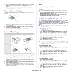 Page 50Media and tray_ 50
•Do not run a sheet of labels through the machine more than once. The 
adhesive backing is designed for only a single pass through the 
machine.
• D
o not use labels that are separating from the backing sheet or are 
wrinkled, bubbled, or otherwise damaged.
Card stock/Custom-sized paper
Postcards, cards and other custom-sized materials can be printed with this 
machine.
•Do not print on media smaller than 76 mm (3.00 inches) wide or 127 mm 
(5.00 inches) long.
• In 
the software...