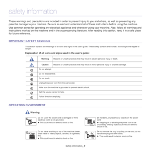 Page 9Safety information_ 9
safety information
These warnings and precautions are included in order to prevent injury to you and others, as well as preventing any 
potential damage to your machine. Be sure to read and understand all of these instructions before using the machine.
Use common sense for operating any electrical appliance and whenever using your machine. Also, follow all warnings and 
i

nstructions marked on the machine and in the accompanying literature. After reading this section, keep it in a...