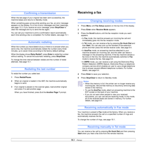 Page 42
9.3   
Confirming a transmission 
When the last page of your original has been sent successfully, the 
machine beeps and returns to Standby mode. 
When something goes wrong while sending your fax, an error message 
appears on the display. For a list of error messages and their meanings, 
see page 13.3. If you receive an error message, press  Stop/Clear to 
clear the message and try to send the fax again.
You can set your machine to print a confirmation report automatically 
each time sending a fax is...