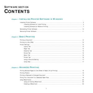 Page 781
SOFTWARE SECTION 
C
ONTENTS
Chapter 1: INSTALLING PRINTER SOFTWARE IN WINDOWS
Installing Printer Software  ........................................................................................................  4
Installing Software for Local Printing  .................................................................................  4
Installing Software for Network Printing .............................................................................  7
Reinstalling Printer Software...