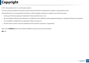 Page 1261265.  Appendix
Copyright
© 2011 Samsung Electronics Co., Ltd. All rights reserved.
This user’s guide is provided fo r information purposes only. All information includ ed herein is subject to change without notic e.
Samsung Electronics is not respon sible for any direct or indirect damages, arisin g from or related to use of this user’s guide.
• Samsung and the Samsung logo are trad emarks of Samsung Electronics Co., Ltd.
• Microsoft, Windows, Windows Vista, Windows 7,  and Windows Server 2008 R2 are...