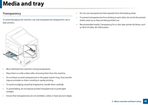 Page 48Media and tray
482.  Menu overview and basic setup
Transparency
To avoid damaging the machine, use only transparencies designed for use in 
laser printers.
• Must withstand the mach ine’s fusing temperature.
• Place them on a flat surface after  removing them from the machine.
• Do not leave unused transpare ncies in the paper tray for long. Dust and dirt 
may accumulate on them, r esulting in spotty printing.
• To avoid smudging caused by fing erprints, handle them carefully.
• To avoid fading, do no t...