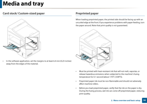 Page 50Media and tray
502.  Menu overview and basic setup
Card stock/ Custom-sized paper
• In the software application, set the margins to at least 6.4 mm (0.25 inches) 
away from the edg es of the material.
Preprinted paper
When loading preprinted pape r, the printed side should be facing up with an 
uncurled edge at the front.  If you experience problems with paper feeding, turn 
the paper around. Note that pr int quality is not guaranteed.
• Must be printed with heat-resistant in k that will not melt,...