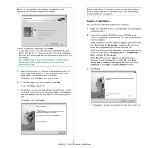 Page 102Installing Printer Software in Windows
6
NOTE: If your printer is not already connected to the 
computer, the following window will appear.
• After connecting the printer, click 
Next.
• If you don’t want to connect the printer at this time, click 
Next, and No on the following screen. Then the installation 
will start and a test page will not be printed at the end of the 
installation.
• The installation window that appears in this User’s  Guide may differ depending on the printer and 
interface in...