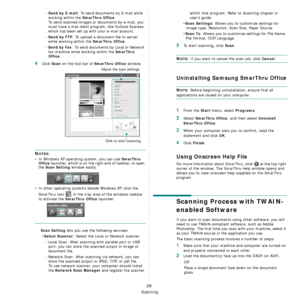 Page 124Scanning
28
- Send by E-mail: To send documents by E-mail while 
working within the 
SmarThru Office.
To send scanned images or  documents by e-mail, you 
must have a mail client program, like Outlook Express, 
which has been set up with your e-mail account.
- 
Send by FTP: To upload a document file to server 
while working within the 
SmarThru Office.
- 
Send by Fax: To send documents by Local or Network 
fax machine while working within the 
SmarThru 
Office
.
4Click Scan on the tool bar of SmarThru...