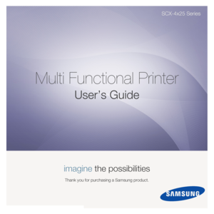 Page 1
SCX-4x25 Series
Multi Functional Printer
User’s Guide
imagine the possibilities
Thank you for purchasing a Samsung product.
Downloaded From ManualsPrinter.com Manuals 