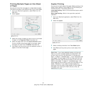 Page 124
Using Your Printer with a Macintosh
41
Printing Multiple Pages on One Sheet 
of Paper
You can print more than one page on a single sheet of paper. 
This feature provides a cost-effective way to print draft pages.
1From your Macintosh application, select Print from the 
File menu. 
2Select Layout.
3Select the number of pages you want to print on one sheet 
of paper on the 
Pages per Sheet drop-down list.
4Select the page order from the Layout Direction option.
To print a border around each page on the...