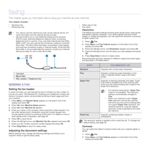 Page 41
41 _Faxing
faxing
This chapter gives you info rmation about using your machine as a fax machine. 
This chapter includes:
• Sending a fax
• Receiving a fax • Other ways to fax
• Fax setup
SENDING A FAX
Setting the fax header
In some countries, you are required by law to indicate your fax number on 
any fax you send. The Machine ID, containing your telephone number and 
name or company name, will be printed at the top of each page sent from 
your machine.
1.
Press  Menu until System Setup  appears on the...