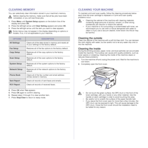 Page 50
50 _Maintenance
CLEARING MEMORY
You can selectively clear information stored in your machine’s memory.
1.Press  Menu until System Setup  appears on the bottom line of the 
display and press  OK. 
2. Press the left/right arrow until  Clear Setting appears and press  OK.
3. Press the left/right arrow until the  item you want to clear appears.
4. Press  OK when  Yes appears.
5. Press  OK again to confirm clearing.
6. Repeat steps 3 through 5  to clear another item.
7. Press  Stop/Clear  to return to ready...