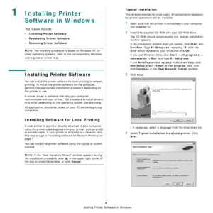 Page 87
Installing Printer Software in Windows
4
1Installing Printer 
Software in Windows
This chapter includes:
• Installing Printer Software
• Reinstalling Printer Software
•Removing Printer Software
NOTE: The following procedure is based on Windows XP, for 
other operating systems, refer  to the corresponding Windows 
users guide or online help.
Installing Printer Software
You can install the printer software for local printing or network 
printing. To install the printer software on the computer, 
perform...