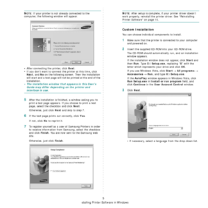 Page 88
Installing Printer Software in Windows
5
NOTE: If your printer is not already connected to the 
computer, the following window will appear.
• After connecting the printer, click 
Next.
• If you don’t want to connect the printer at this time, click 
Next, and No on the following screen. Then the installation 
will start and a test page will not be printed at the end of the 
installation.
• The installation window that appears in this User’s  Guide may differ depending on the printer and 
interface in...