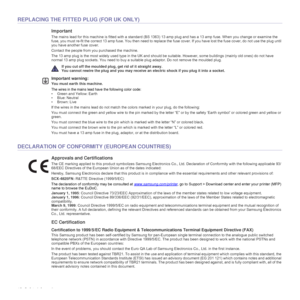 Page 10
10_Safety information
REPLACING THE FITTED PLUG (FOR UK ONLY)
Important
The mains lead for this machine is fitted with a standard (BS 1363)  13 amp plug and has a 13 amp fuse. When you change or examine the 
fuse, you must re-f it the correct 13 amp fuse. You then need to replace the  fuse cover. If you have lost the fuse cover, do not use the plug until 
you have another fuse cover. 
Contact the people from you purchased the machine.
The 13 amp plug is the most widely used type in the UK and should be...