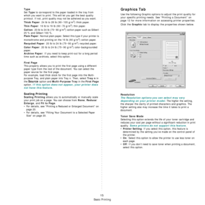 Page 98
Basic Printing
15
Type
Set Type to correspond to the paper loaded in the tray from 
which you want to print. This will let you get the best quality 
printout. If not, print quality ma y not be acheived as you want.
Thick Paper: 24 lb to 28 lb (90~105 g/m2) thick paper.  
Thin Paper: 16 lb to 19 lb (60~70 g/m2) thin paper.  
Cotton: 20 lb to 24 lb (75~90 g/m2) cotton paper such as Gilbert 
25 % and Gilbert 100 %. 
Plain Paper: Normal plain paper. Select th is type if your printer is 
monochrome and...