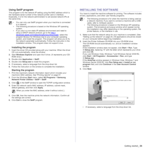 Page 25Getting started_25
Using SetIP program
This program is for the network IP setting using the MAC address which is 
the hardware serial number of the network printer card or interface. 
Especially, it is for the network administrator to set several network IPs at 
the same time. 
Installing the program
1.Insert the driver CD provided along with your machine. When the driver 
CD runs automatically, close the window.
2.Start Windows Explorer and open the X drive. (X represents your CD-
ROM drive.)
3.Double...