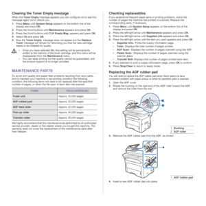 Page 6262 _Maintenance
Clearing the Toner Empty message
When the Toner Empty message appears you can configure not to see this 
message again not to disturb you.
1.Press Menu until System Setup appears on the bottom line of the 
display and press OK.
2.Press the Scroll buttons until Maintenance appears and press OK.
3.Press the Scroll buttons until CLR Empty Msg. appears and press OK.
4.Select On and press OK.
5.Now the Toner Empty  message does not appear but the Replace 
Toner message will remain for...