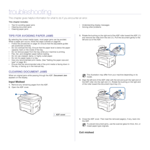 Page 6464 _Troubleshooting
troubleshooting
This chapter gives helpful information for what to do if you encounter an error.
This chapter includes:
• Tips for avoiding paper jams
• Clearing document jams
• Clearing paper jams• Understanding display messages
• Solving other problems
TIPS FOR AVOIDING PAPER JAMS
By selecting the correct media types, most paper jams can be avoided. 
When a paper jam occurs, follow the steps outlined on page 64. 
• Follow the procedures on page 34. Ensure that the adjustable guides...
