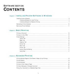 Page 951
SOFTWARE SECTION 
C
ONTENTS
Chapter 1: INSTALLING PRINTER SOFTWARE IN WINDOWS
Installing Printer Software  ........................................................................................................  4
Installing Software for Local Printing  .................................................................................  4
Installing Software for Network Printing .............................................................................  7
Reinstalling Printer Software...