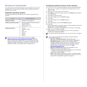 Page 2424 _Getting started
SETTING UP THE NETWORK
You need to set up the network protocols on the machine to use it as your 
network printer. You can set up the  basic network settings through the 
machines control panel.
Supported operating systems
The following table shows the networ k environments supported by the 
machine:
Configuring network prot ocol via the machine
You can set up TCP/IP network paramet ers, follow the steps listed below. 
1. Make sure your machine is connected to the network with an...