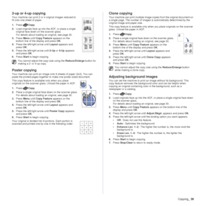 Page 39Copying_39
2-up or 4-up copying
Your machine can print 2 or 4 original images reduced to 
fit onto one sheet of paper.    
1. Press Copy.
2. Load originals face up into the ADF, or place a single 
original face down on the scanner glass.
For details about loading an original, see page 30.
3. Press  Menu until Copy Feature  appears on the 
bottom line of the display and press  OK.
4. Press the left/right arrow until  Layout appears and 
press  OK.
5. Press the left/right arrow until  2-Up or 4-Up  appears...