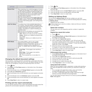 Page 5252 _Faxing
Changing the default document settings
The fax options, including resolution and darkness, can be set to the most 
frequently used modes. When you send a fax, the default settings are used 
if they are not changed by usin g the corresponding button and menu.
1. Press Fax.
2. Press  Menu until Fax Setup  appears on the bottom line of the display 
and press  OK.
3. Press the left/right arrow until  Change Default appears and press  OK.
4. Press  OK when  Resolution  appears.
5. Press the...