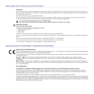 Page 1010_Safety information
REPLACING THE FITTED PLUG (FOR UK ONLY)
Important
The mains lead for this machine is fitted with a standard (BS 1363) 13 amp plug and has a 13 amp fuse. When you change or examine the 
fuse, you must re-f it the correct 13 amp fuse. You then need to replace the  fuse cover. If you have lost the fuse cover, do not use the plug until 
you have another fuse cover. 
Contact the people from you purchased the machine.
The 13 amp plug is the most widely used type in the UK and should be...