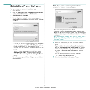 Page 110
Installing Printer Software in Windows
11
Reinstalling Printer Software
You can reinstall the software if installation fails.
1Start Windows.
2From the Start menu select Programs or All Programs 
→ your printer driver name → Maintenance.
3Select Repair and click Next.
4The list of printers available on the network appears. 
Select the printer you want to install from the list and then 
click 
Next. 
• If you do not see your printer on the list, click 
Update to 
refresh the list, or select 
Add TCP/IP...