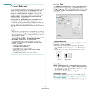 Page 113
Basic Printing
14
Printer Settings
You can use the printer properties window, which allows you to 
access all of the printer options you need when using your 
printer. When the printer properties are displayed, you can 
review and change the settings needed for your print job. 
Your printer properties window may differ, depending on your 
operating system. This Software User’s Guide shows the 
Properties window for Windows 98.
Your printer driver 
Properties window that appears in this 
User’s Guide may...