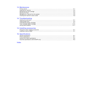 Page 6
13. Maintenance
Printing reports  ...................................................................................................................................................... 13.1
Cleaning your machine  ......................................................................................................... ................................ 13.2
Maintaining the toner cartridge ..................................................................................................