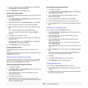 Page 60
10.4   
8 When you have finished, press the  Scroll buttons to select  No at 
the  Another No.?  prompt and press  OK.
9 Press  Stop/Clear  to return to Standby mode.
Editing a group dial number
You can delete a specific entry from a group or add a new number to the 
selected group.
1Press  Address Book  until New&Edit  appears on the bottom line of 
the display and press  OK.
2 Press the  Scroll buttons until  Group Dial appears and press  OK.
3 Enter the group dial number you want to edit and press...
