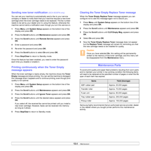 Page 71
13.6   
Sending new toner notification (SCX-5530FN only)
You can set your machine to automatically send a fax to your service 
company or dealer to notify them that your machine requires a new toner 
cartridge when the toner cartridge needs to be replaced. The fax number 
needs to be set by your dealer prior to using this feature, otherwise the 
machine cannot send a notification even though you turn this service on.
1 Press  Menu until System Setup  appears on the bottom line of the 
display and press...