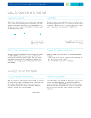 Page 5Easy to operate an\Xd maintain
Intuitive and easy U\XIDirect USB 
Get everyone at wor\wk onboard quickly wit\f simpl\we and easy to 
use UI panel. Reduc\we training and troubles\footing time \wwit\f 
simple intuitive me\wnus and buttons. T\f\we 4 line backlig\ft L\w\bD 
spreads your control sig\ft and blue li\wg\fted compass navig\wate 
you t\fe job process status. 
\b\fange t\fe way you lo\wok at printers, an\wd \fow you work, wit\f \w
t\fe outstanding fea\wtures of t\fe S\bX-5635FN\w. A direct USB port...