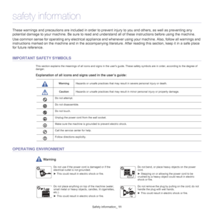 Page 3Safety information_ 11
safety information
These warnings and precautions are included  in order to prevent injury to you and others, as  well as preventing any 
potential damage to your mach ine. Be sure to read and unders tand all of these instructions before using the machine.
Use common sense for operatin g any electrical appliance and whenever using your machine. Also, follow all warnings and 
instructions marked on the machin e and in the accompanying li

terature. After reading this section, keep...