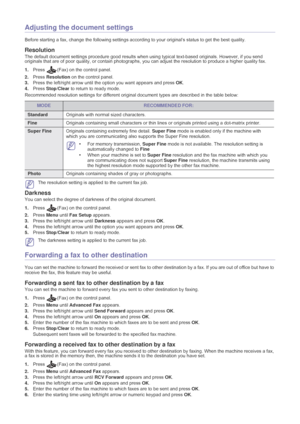 Page 39Faxing_ 38
Adjusting the document settings
Before starting a fax, change the following settings accord ing to your original’s status to get the best quality.
Resolution
The default document settings procedure good results when usi ng typical text-based originals. However, if you send 
originals that are of poor quality, or contain photographs,  you can adjust the resolution to produce a higher quality fax. 
1. Press
 (Fax) on the control panel.
2. Press
  Resolution  on the control panel.
3. Press the...