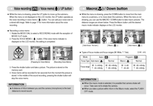 Page 21]20^
Voice recording(          ) / Voice memo(      ) / UP button
Macro(     ) / Down button
ˆWhile the menu is showing, press the UP button to move up the submenu.
When the menu is not displayed on the LCD monitor, the UP button operates as
the voice recording or voice memo (      ) button. You can add your voice-over to
a stored still image. Refer to page 17 for more information about the voice
recording. 
ƒRecording a voice memo
1. Rotate the MODE DIAL to select a RECORDING mode with the exception...