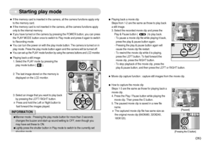 Page 36]35^
Starting play mode
ƒPlaying back a movie clip
Steps from 1-2 are the same as those to play back
a still image.
3. Select the recorded movie clip and press the
Play & Pause button (              ) to play back. 
- To pause a movie clip file while playing it back,
press the play & pause button again.
- Pressing the play & pause button again will
cause the movie clip file restart.
- To rewind the movie clip while it is playing,
press the LEFT button. To fast forward the
movie clip, press the RIGHT...