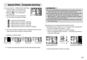 Page 28ˆYou can combine 2 ~ 4 different shots in a still image.
1. Press the E button in any recording mode 
(except for MOVIE CLIP and AUTO mode). 
2. Select the (          ) menu by pressing the 
Left / Right button. 
3. Select a desired sub menu by pressing the 
Up / Down button and press the OK button.
-  : cancels the composite shooting
-  : 2 different shots are combined in a still image.
-  : 3 different shots are combined in a still image.
-  : 4 different shots are combined in a still image.
-  : 2...