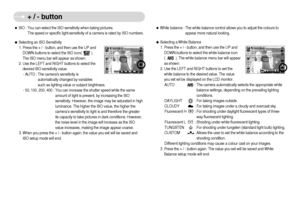 Page 31]30^
+ / - button
ƒSelecting a White Balance
1. Press the + / - button, and then use the UP and
DOWN buttons to select the white balance icon 
(           ). The white balance menu bar will appear
as shown.
2. Use the LEFT and RIGHT buttons to set the
white balance to the desired value. The value
you set wil be displayed on the LCD monitor.
AUTO : The camera automatically selects the appropriate white
balance settings, depending on the prevailing lighting
conditions.
DAYLIGHT : For taking images...