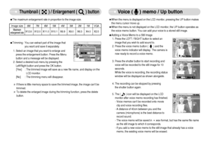 Page 41]40^
Thumbnail (        ) / Enlargement (        ) button 
ˆWhen the menu is displayed on the LCD monitor, pressing the UP button makes
the menu cursor move up. 
ˆWhen the menu is not displayed on the LCD monitor, the UP button operates as
the voice memo button. You can add your voice to a stored still image.
ƒAdding a Voice Memo to a Still Image
1. Press the LEFT / RIGHT button to select an
image that you wish to add sound to.
2. Press the voice memo button (        ) and the
voice memo indicator...