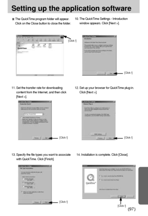 Page 9797
Setting up the application software
13. Specify the file types you want to associate
with QuickTime. Click [Finish].14. Installation is complete. Click [Close]. 11. Set the transfer rate for downloading
content from the Internet, and then click
[Next >].12. Set up your browser for QuickTime plug-in.
Click [Next >].
The QuickTime program folder will appear.
Click on the Close button to close the folder.10. The QuickTime Settings - Introduction
window appears. Click [Next >].
[Click !]
[Click !]
[Click...