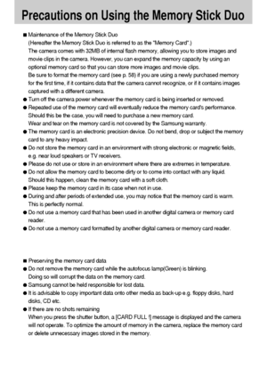 Page 1818
Precautions on Using the Memory Stick Duo
Maintenance of the Memory Stick Duo
(Hereafter the Memory Stick Duo is referred to as the Memory Card.) 
The camera comes with 32MB of internal flash memory, allowing you to store images and
movie clips in the camera. However, you can expand the memory capacity by using an
optional memory card so that you can store more images and movie clips. 
Be sure to format the memory card (see p. 58) if you are using a newly purchased memory
for the first time, if it...