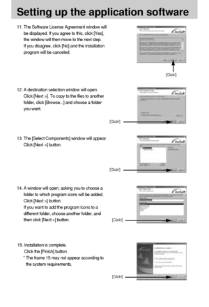 Page 7878
Setting up the application software
12. A destination selection window will open.
Click [Next >]. To copy to the files to another
folder, click [Browse...] and choose a folder
you want.
13. The [Select Components] window will appear.
Click [Next >] button.
14. A window will open, asking you to choose a
folder to which program icons will be added.
Click [Next >] button. 
If you want to add the program icons to a
different folder, choose another folder, and
then click [Next >] button.
[Click!]
[Click!]...