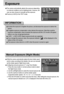 Page 4040
Exposure
MANUAL EXPOSURE
AUTO
1/8 SEC
1/4 SEC
1/2 SEC
Manual Exposure (Night Mode)
Whilst the camera automatically adjusts the best shutter speed
and iris values according to the situation, the user can manually
set the shutter speed in Night Scene mode.
Configuring manual exposure (LT: Long Time Shutter) 
1. Press the menu button in normal camera mode to select
the Night Scene mode.
2. 
Use the Left/Right buttons to select the manual exposure tab.
3. Use the Up/Down buttons to set the shutter speed....