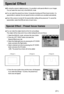 Page 5151
Special Effect
By using the camera’s digital processor, it is possible to add special effects to your images.
You can select this menu only in the MANUAL mode.
You can select the preset focus frame, Composite shooting and Photo frame function. If a
special effect is selected, the rest special functions set before are cancelled automatically. 
Even if the camera is turned off, the special effect setting will be preserved. To cancel the
special effect, select the [Off] sub menu of each menu. 
You can...