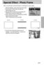 Page 5353
Special Effect : Photo Frame
You can add 3 types of frame-like borders to a still image you want to capture.
1. Select the MANUAL mode, and press the menu button.
2. Press the LEFT/ RIGHT button and select the 
[Special Effect] menu tab.
3. Select the [Photo Frame] menu by pressing the UP/
DOWN button and press the Right button.
4. Select a desired sub menu by pressing the UP/ DOWN
button and press the OK button.
- [Off] : The photo frame will not be added. 
5. Press the menu button twice and the menu...