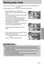 Page 5757
Starting play mode
On camera movie trimming : You can extract desired frames of movie clip during the movie
clip play back. 
If the running time is under 10 seconds, the movie clip can’t be trimmed.
1. Select a desired movie clip in the play mode. 
2. Play back the movie clip by pressing the Play & Pause
button.
3. Press the Pause button at the point of the movie clip that
you want to start extracting. 
4. Press the T button. (The start point doesnt display on
the status bar, but the start point will...