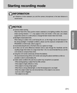 Page 3131
RECORDING
Starting recording mode
NOTICE
Camera shake warning.
When the Flash Off or Slow synchro mode is selected in a low lighting condition, the camera
shake warning indicator (       ) may appear on the LCD monitor. In this case, use a tripod,
support the camera on a solid surface or change the flash mode to flash shot mode.
Backlight compensated shots
When taking an outdoor shot, avoid facing the sun, as the image may be dark because of
the strong backlight. In backlight conditions, please use...